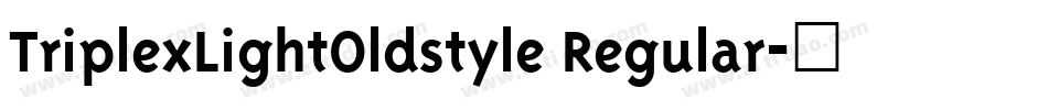 TriplexLightOldstyle Regular字体转换